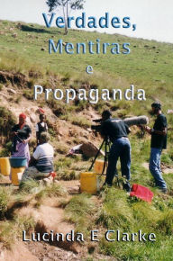 Title: Verdades, Mentiras e Propaganda, Author: Lucinda E Clarke