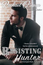 Resisting Hunter (Love & Lust Duet, #1)