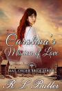 Carolina's Mission of Love (Mail Order Bride Series, #10)