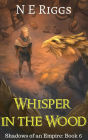 Whisper in the Wood (Shadows of an Empire, #6)