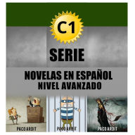 Title: C1 - Serie Novelas en Español Nivel Avanzado (Spanish Novels Bundles, #5), Author: Paco Ardit