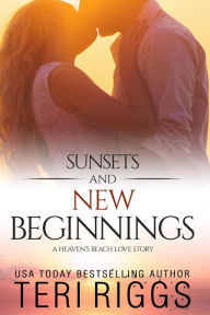 Title: Sunsets and New Beginnings (A Heaven's Beach Love Story, #1), Author: Teri Riggs