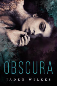 Title: Obscura, Author: Jaden Wilkes