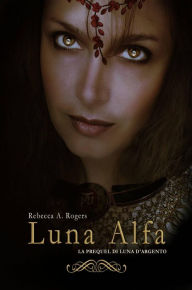 Title: Luna Alfa, Author: Rebecca A. Rogers