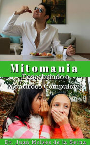Title: A Mitomania - Descobrindo o Mentiroso Compulsivo, Author: Juan Moises de la Serna