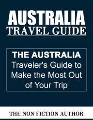 Title: Australia Travel Guide, Author: The Non Fiction Author