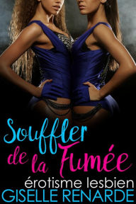 Title: Souffler de la fumée : érotisme lesbien, Author: Giselle Renarde