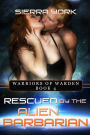 Rescued by the Alien Barbarian (Warriors or Warden, #4)