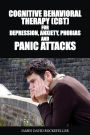 Cognitive Behavioral Therapy (CBT) for Depression, Anxiety, Phobias and Panic Attacks