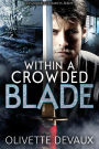 Within a Crowded Blade (Disorderly Elements Short Stories)