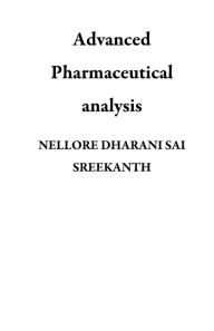 Title: Advanced Pharmaceutical analysis, Author: NELLORE DHARANI SAI SREEKANTH