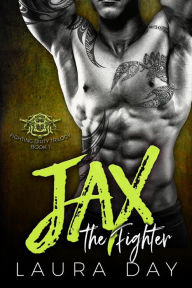 Title: Jax the Fighter (Fighting Dirty Trilogy, #1), Author: Laura Day