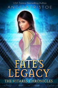 Title: Fate's Legacy (The Vitares Chronicles), Author: Angela Fristoe