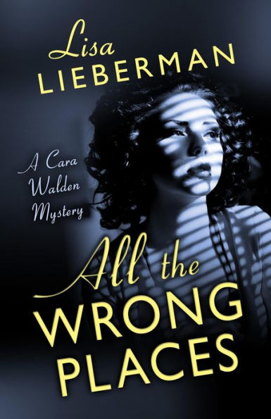All the Wrong Places (A Cara Walden Mystery, #1)