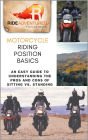 Motorcycle Riding Position Basics: An Easy Guide to Understanding the Pros and Cons of Sitting vs. Standing