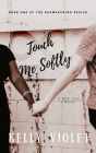Touch Me Softly (The Reawakening Series, #1)