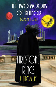 Title: Firestone Rings (The Two Moons of Rehnor, #4), Author: J. Naomi Ay