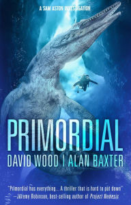 Title: Primordial (Sam Aston Investigations, #1), Author: David Wood