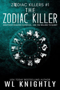 Title: The Zodiac Killer (Zodiac Killers, #1), Author: WL Knightly