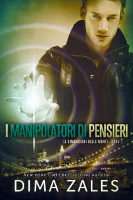 Title: I manipolatori di pensieri (Le dimensioni della mente, #2), Author: Dima Zales