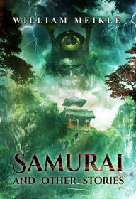 Title: Samurai and Other Stories, Author: William Meikle