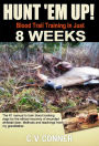 Hunt 'em Up! Train Your Dog To Blood Trail in 8 Weeks (Hunter's Edge, #1)