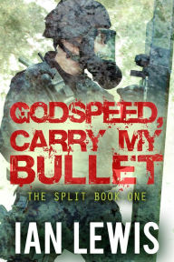 Title: Godspeed, Carry My Bullet (The Split, #1), Author: Ian Lewis