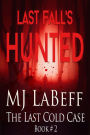 Last Fall's Hunted (The Last Cold Case, #2)