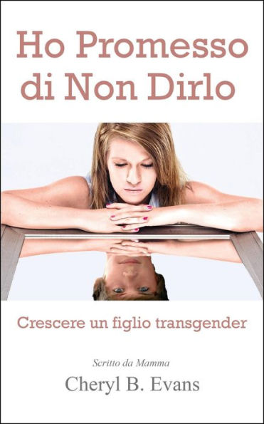 Ho Promesso di Non Dirlo: Crescere un figlio transgender