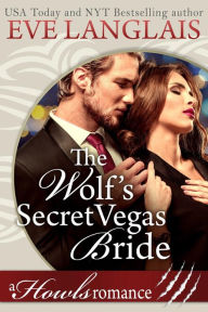 Title: The Wolf's Secret Vegas Bride (Howls Romance, #2), Author: Eve Langlais