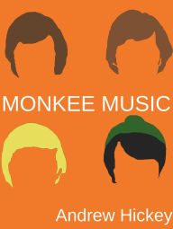 Title: Monkee Music: Second Edition (Guides to Music), Author: Andrew Hickey