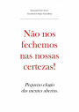 Não nos fechemos nas nossas certezas! Pequeno elogio das mentes abertas.