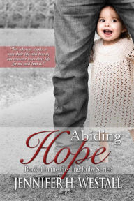 Title: Abiding Hope (Healing Ruby, #4), Author: Jennifer H. Westall