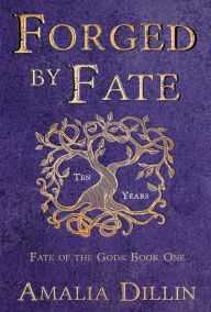 Title: Forged by Fate (Fate of the Gods, #1), Author: Amalia Dillin