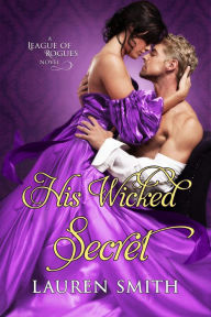 Title: His Wicked Secret (The League of Rogues, #8), Author: Lauren Smith