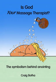 Title: Is God Your Massage Therapist?, Author: Craig Botha