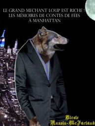 Title: French-English Bilingual Edition: Le Grand Méchant Loup Est Riche! (The Big Bad Wolf Strikes It Rich!), Author: Nicole Russin-McFarland