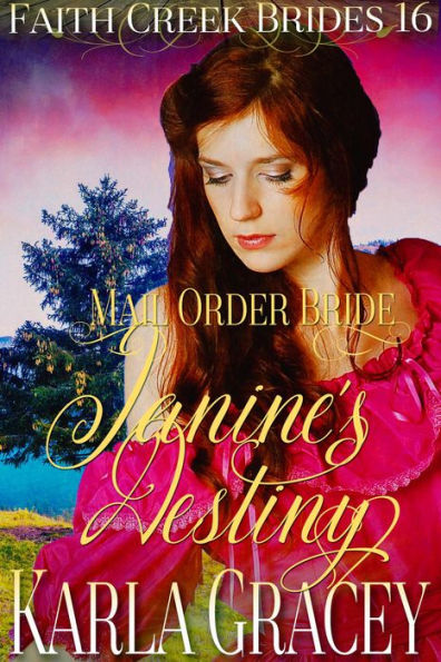 Mail Order Bride - Janine's Destiny (Faith Creek Brides, #16)