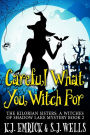 Careful What You Witch For (The Kilorian Sisters: A Witches of Shadow Lake Mystery, #2)