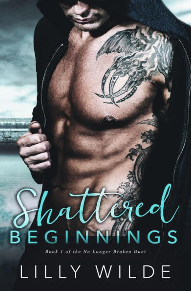 Shattered Beginnings (No Longer Broken Duet, #1)