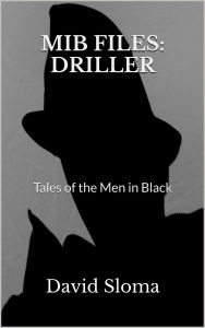 Title: Mib Files: Driller - Tales Of The Men In Black (MIB Files - Tales of the Men In Black, #8), Author: David Sloma
