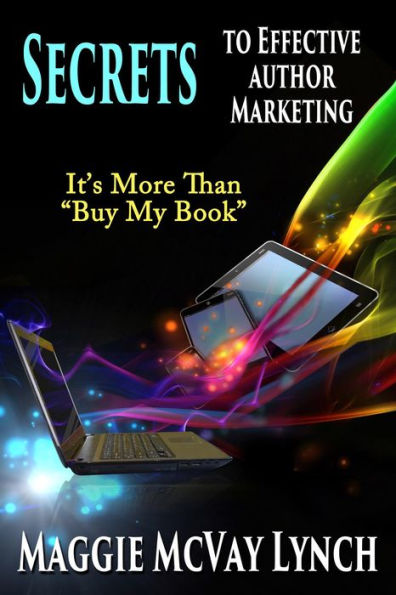 Secrets to Effective Author Marketing: It's More Than 