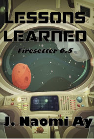 Title: Lessons Learned (Firesetter, #6.5), Author: J. Naomi Ay