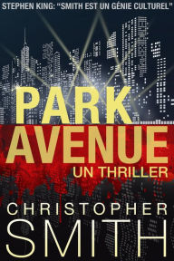 Title: Park Avenue: Un Thriller (5ème AVENUE, #6), Author: Christopher Smith