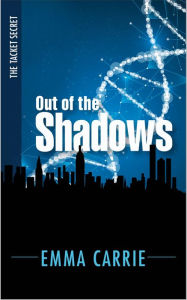 Title: Out of the Shadows (The Tacket Secret, #1), Author: Emma Carrie