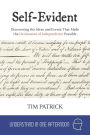 Self-Evident : Discovering the Ideas and Events That Made the Declaration of Independence Possible (Understand in One Afternoon)