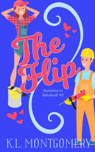 Title: The Flip (Romance in Rehoboth, #2), Author: K.L. Montgomery