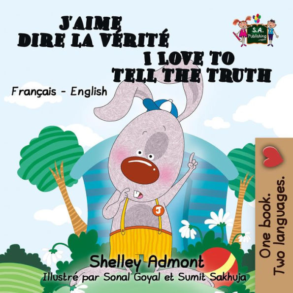 J'aime dire la verite I Love to Tell the Truth (French English Bilingual Collection)
