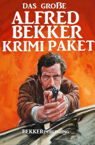 Title: Das große Alfred Bekker Krimi Paket, Author: Alfred Bekker
