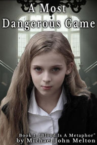 Title: A Most Dangerous Game, Book 1 (A Most Dangerous Game, #1), Author: Michael John Melton